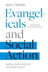 Book cover of Evangelicals and Social Action by Ian J. Shaw