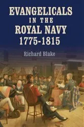Book cover of Evangelicals in the Royal Navy, 1775-1815 by Richard Blake