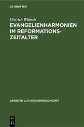 Book cover of Evangelienharmonien im Reformationszeitalter by Dietrich Wünsch