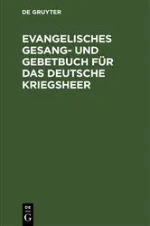 Book cover of Evangelisches Gesang- und Gebetbuch für das Deutsche Kriegsheer by Unknown