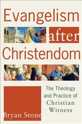 Book cover of Evangelism after Christendom by Bryan Stone