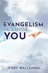 Book cover of Evangelism, He Chose You by Jerry Wallendal