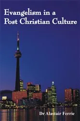 Book cover of Evangelism in a Post Christian Culture by Dr Alastair Ferrie