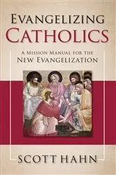 Book cover of Evangelizing Catholics by Scott Hahn