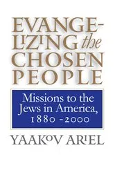 Book cover of Evangelizing the Chosen People by Yaakov Ariel