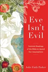 Book cover of Eve Isn't Evil by Julie Faith Parker