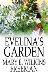 Book cover of Evelina's Garden by Mary E. Wilkins Freeman