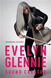 Book cover of Evelyn Glennie: Sound Creator by Georgina Hughes