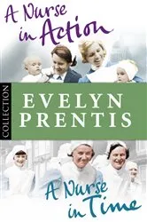 Book cover of Evelyn Prentis Bundle: A Nurse in Time/A Nurse in Action by Evelyn Prentis