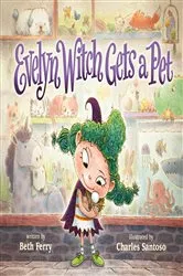 Book cover of Evelyn Witch Gets a Pet by Beth Ferry