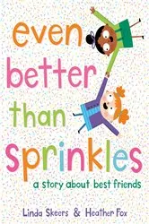 Book cover of Even Better Than Sprinkles by Linda Skeers