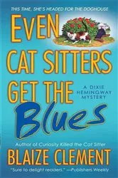 Book cover of Even Cat Sitters Get the Blues by Blaize Clement