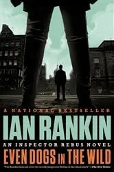 Book cover of Even Dogs in the Wild by Ian Rankin