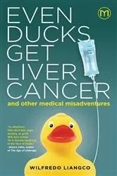 Book cover of Even Ducks Get Liver Cancer and other medical misadventures by Unknown