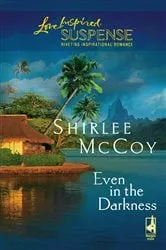 Book cover of Even in the Darkness by Shirlee McCoy