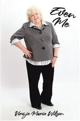 Book cover of Even Me by Virgie Marie Wilson