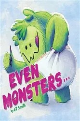 Book cover of Even Monsters... by A. J. Smith