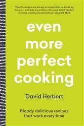 Book cover of Even More Perfect Cooking by David Herbert