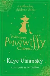 Book cover of Even More Pongwiffy Stories by Kaye Umansky