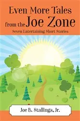 Book cover of Even More Tales from the Joe Zone by Jr Joe B. Stallings