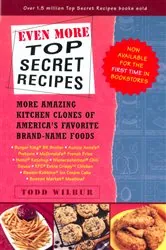 Book cover of Even More Top Secret Recipes by Todd Wilbur