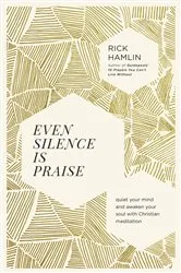 Book cover of Even Silence Is Praise by Rick Hamlin