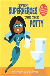 Book cover of Even Superheroes Use the Potty by Sara Crow