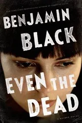 Book cover of Even the Dead by John Banville