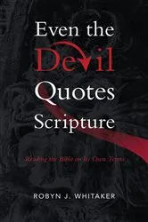 Book cover of Even the Devil Quotes Scripture by Robyn J. Whitaker