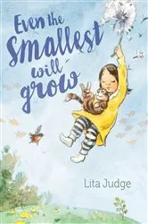 Book cover of Even the Smallest Will Grow by Lita Judge