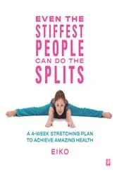 Book cover of Even the Stiffest People Can Do the Splits by Eiko