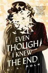 Book cover of Even Though I Knew the End by C. L. Polk