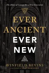 Book cover of Ever Ancient, Ever New by Winfield Bevins