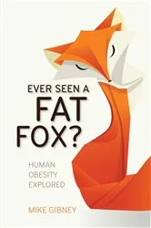 Book cover of Ever Seen a Fat Fox? by Mike Gibney