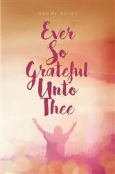 Book cover of Ever So Grateful Unto Thee by Unknown