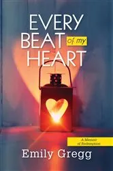 Book cover of Every Beat of my Heart by Emily Gregg