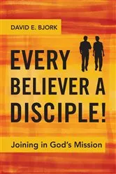 Book cover of Every Believer a Disciple! by David E. Bjork