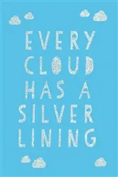 Book cover of Every Cloud Has a Silver Lining by Summersdale Publishers