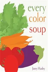 Book cover of Every Color Soup by Jorey Hurley
