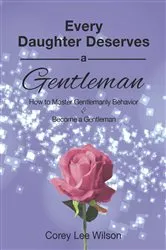 Book cover of Every Daughter Deserves A Gentleman by Wilson, Corey, Lee