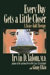 Book cover of Every Day Gets a Little Closer by Irvin D. Yalom