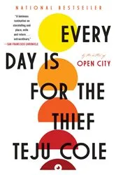Book cover of Every Day Is for the Thief by Teju Cole