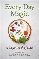 Book cover of Every Day Magic - A Pagan Book of Days by Lucya Starza