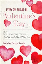 Book cover of Every Day Should be Valentine's Day by Jennifer Basye Sander