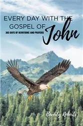 Book cover of Every Day With The Gospel Of John by Beverly Roberts