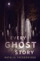 Book cover of Every Ghost Story by Natalia Theodoridou