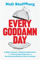 Book cover of Every Goddamn Day by Neil Steinberg