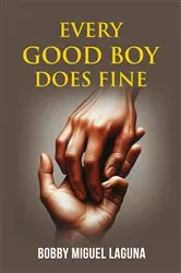 Book cover of Every Good Boy Does Fine by Bobby Miguel Laguna