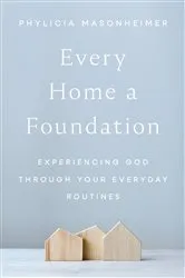 Book cover of Every Home a Foundation by Phylicia Masonheimer
