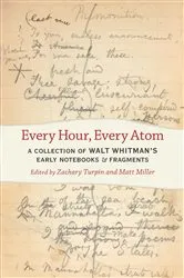 Book cover of Every Hour, Every Atom by Walt Whitman